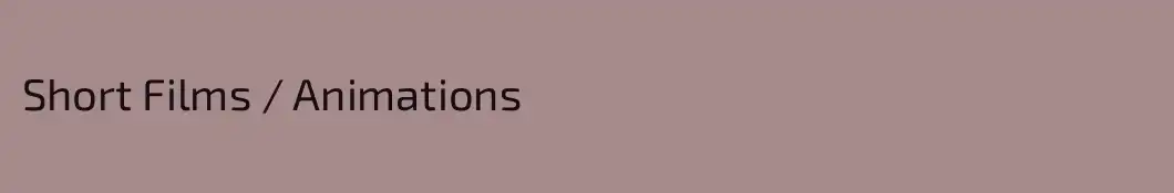 Short Films / Animations